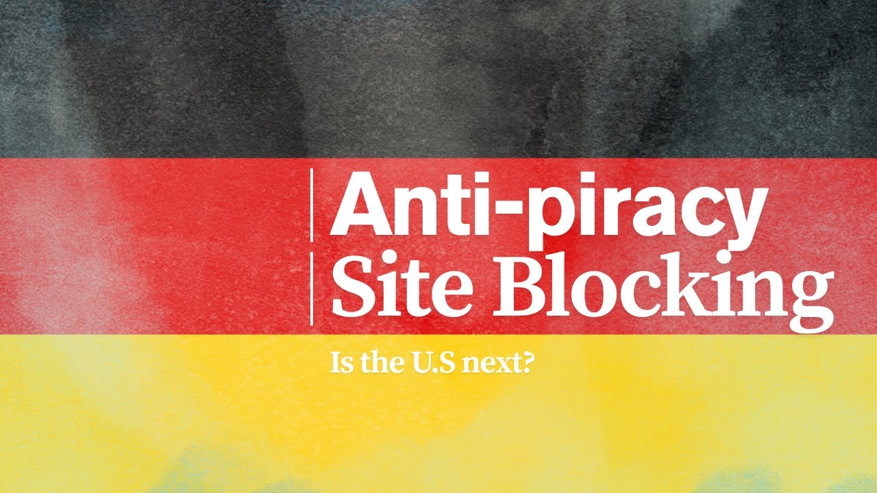 Germany's Anti-Piracy Site-Blocking Exposed — Is the U.S. Next?