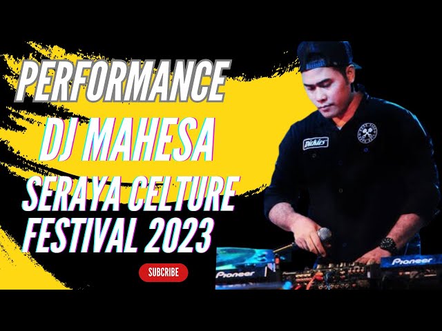 Performanence DJ Mahesa _ Seraya Celture Festival 2023 class=