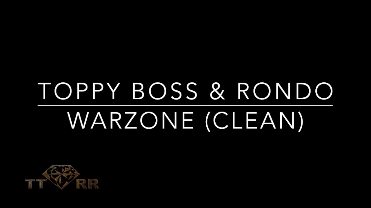 Toppy Boss & Rondo - Warzone (TTRR Clean Version)