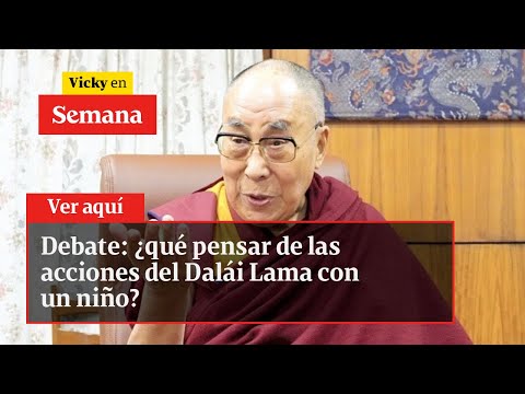 Debate: ¿qué pensar de las acciones del Dalái Lama con un niño? | Vicky en Semana