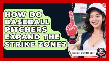 How Do Baseball Pitchers Expand The Strike Zone? - Baseball Statistics Vault