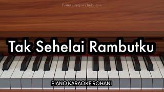Tak Sehelai Rambutku  Dewi Guna  Piano Karaoke Rohani