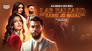 Alia Ansari - Lab Hai Sard X Kabhi Jo Badal Barse L Aarij Mirza L Bizhan Neromand L Umar Salman