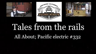 All About; Pacific Electric #332. At The Southern California Railway Museum in, Perris California. All About; Pacific Electric #332. At The Southern California Railway Museum in, Perris California.