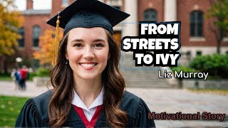 From Homeless to Harvard: The Unbelievable Journey of Liz Murray