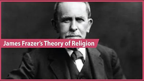 Explaining James Frazer's Theory of Religion (Magi...