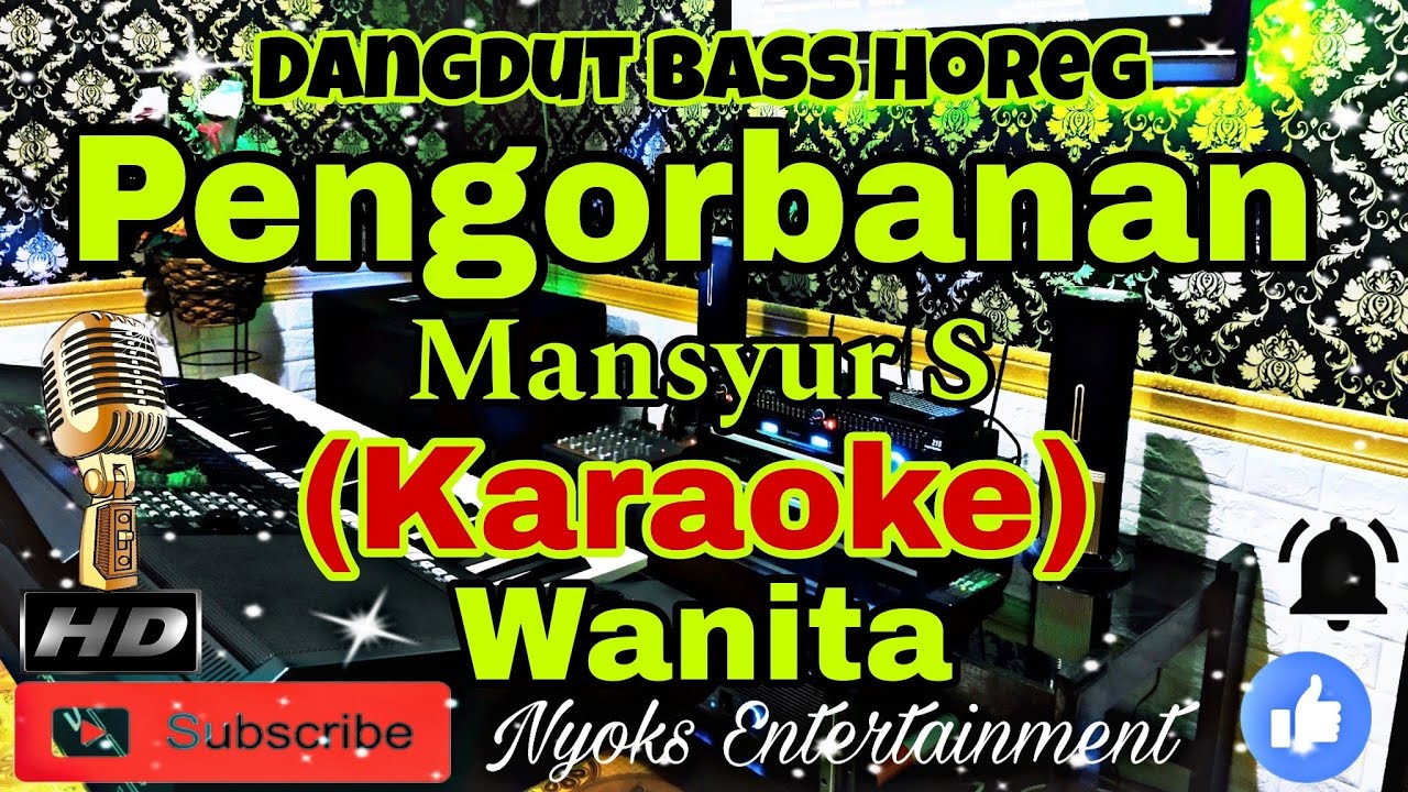 PENGORBANAN - Mansyur S (KARAOKE) Dangdut Full Bass Glerr Horeg || Nada Wanita || B=DO