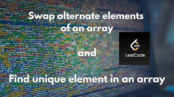 Swap alternate elements of an array AND  Find unique element in an array (CODESTUDIO)