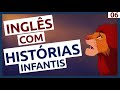 Inglês com HISTÓRIAS INFANTIS - AULA 06
