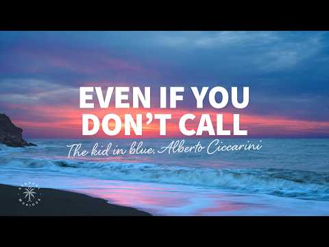 The kid in blue, Alberto Ciccarini - Even If You Don't Call (Lyrics)