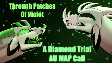 Through Patches of Violet | A WoF Diamond Trial AU MAP Call