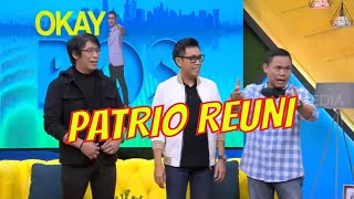 Eko dan Akri Datang: PATRIO REUNI! | OKAY BOS (15/07/20) Part 2