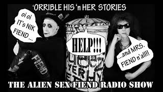 THE ALIEN SEX FIEND RADIO SHOW! &#39;orrible his and her stories