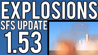Explosion Update News - SFS 1.53 || SFS