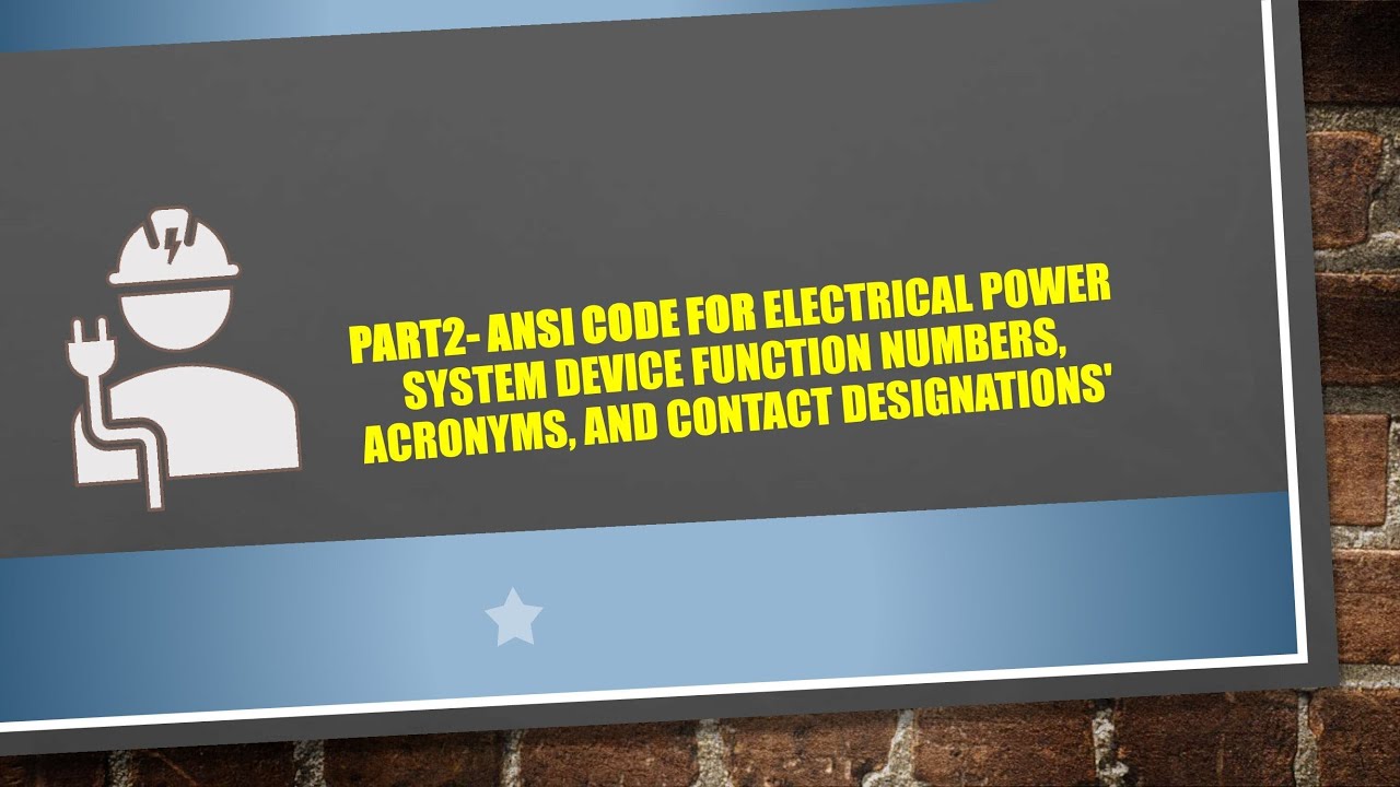 Part 2ANSI codeElectrical Power System Device Function Numbers