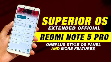 Superior OS Extended Official For Redmi Note 5 Pro | Android 14 | OnePlus QS Panel & More Features