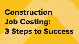 Construction Job Costing: 3 Steps to Success | FOUNDATION®