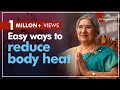 Natural ways to reduce your body heat | Dr. Hansaji Yogendra