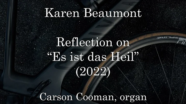 Karen Beaumont  Reflection on Es ist das Heil (202...