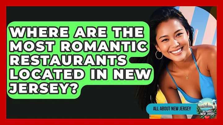 Where Are the Most Romantic Restaurants Located in New Jersey? - All About New Jersey