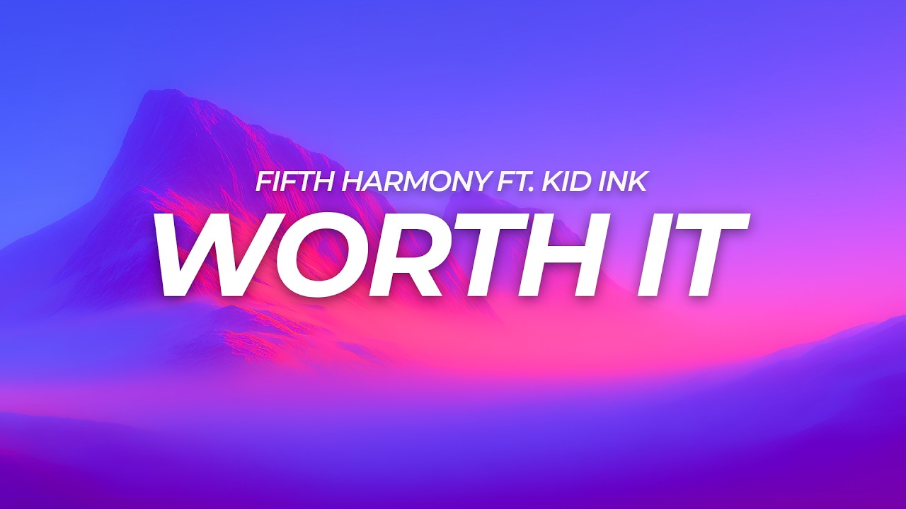 Fifth Harmony - Worth It (Lyrics) ft. Kid Ink