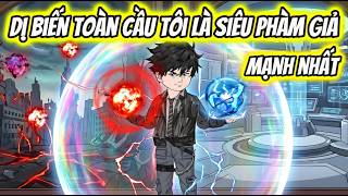 Dị Biến Toàn Cầu Tôi Là Siêu Phàm Giả Mạnh Nhất | HH VietSub screenshot 4