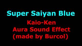 Super Saiyan Blue Kaio-Ken Aura Sound Effect Made By Burcol