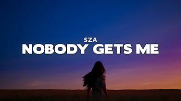 SZA - Nobody Gets Me (Lyrics)