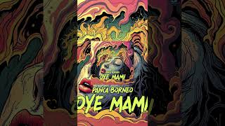 Panca Borneo  Oye Mami