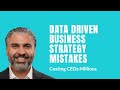 Data Driven Business Strategy Mistakes Costing CEOs Millions