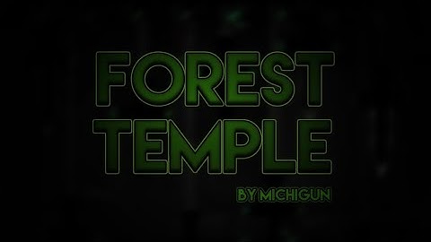 Forest Temple by Michigun 100% [My Hardest Demon] | GD 2.11