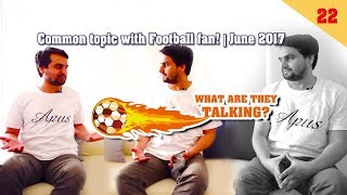 【DISCOVERY TIME 22】Easy to Have Common topic with Football FAN screenshot 2