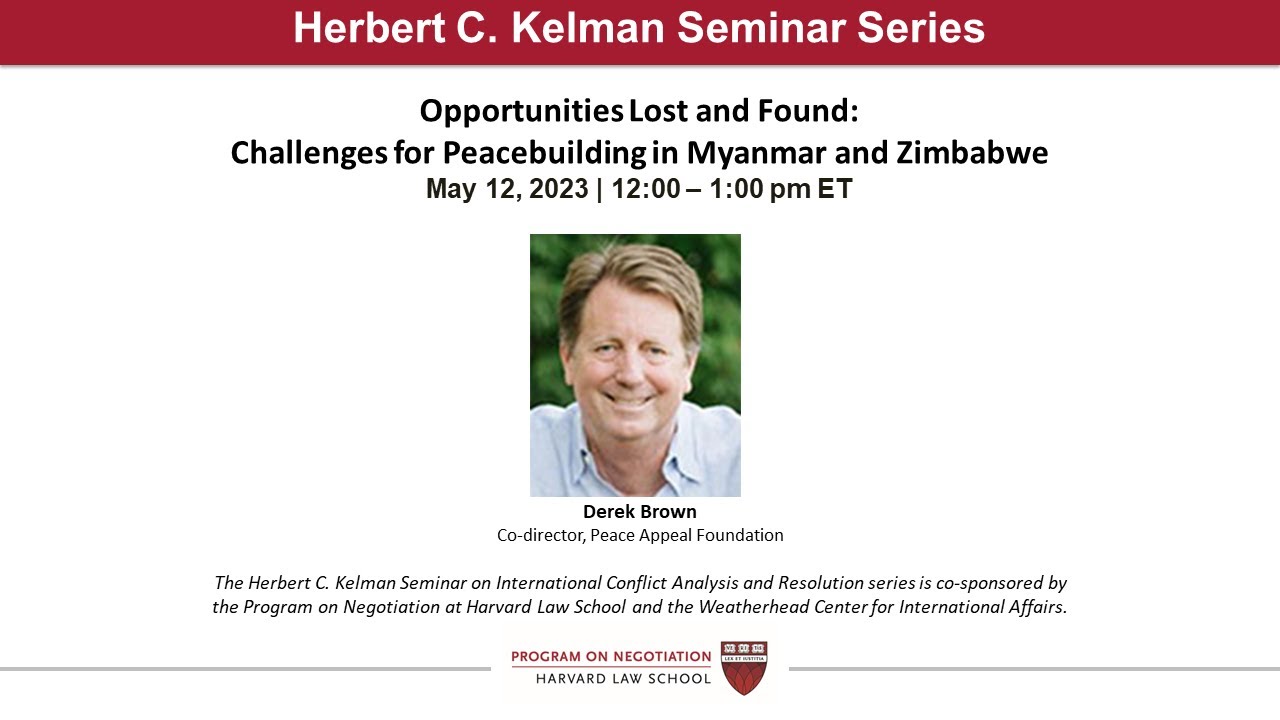 Kelman Seminar: Opportunities Lost and Found: Challenges for Peacebuilding in Myanmar and Zimbabwe