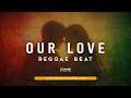FREE Reggae Instrumental 2026 OUR LOVE REGGAE TYPE BEAT