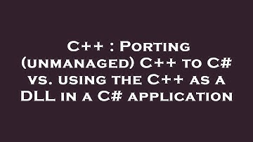 C++ : Porting (unmanaged) C++ to C# vs. using the C++ as a DLL in a C# application