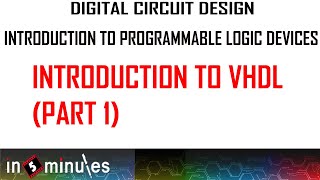 Module5_Vid_1_Introduction to Programmable Logic Devices_Introduction to VHDL (Part 1)