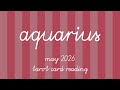 Aquarius 𖡼⊱ May 2026 Tarot Card Reading