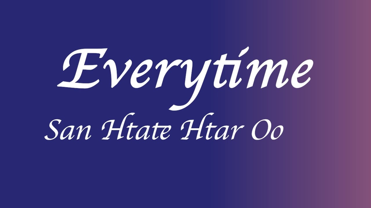 San Htate Htar Oo - Everytime 1 Hour Loop auf YouTube ansehen San Htate Htar Oo - Everytime 1 Hour Loop auf YouTube ansehen