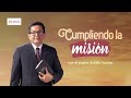 CULTO | ADORACIÓN ESPECIAL - Cumpliendo la misión con el Pr. Adolfo Suárez