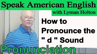 How to Pronounce the - d - Sound in English - Video 16