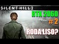 🔴 RTX 2060 RODA LISO SILENT HILL 2 REMAKE no PC? | EP 2
