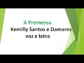 A Promessa - Kemilly Santos e Damares voz e letra