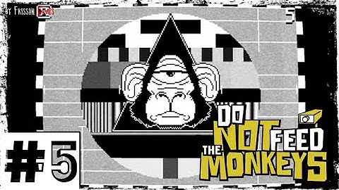 Do Not Feed the Monkeys #5 ФИНАЛ!