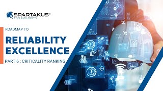 Roadmap to Reliability Excellence PART 6 : Criticality Ranking by Spartakus Technologies 20 views 2 months ago 2 minutes, 20 seconds
