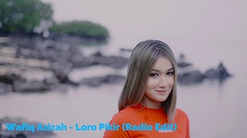 Wafiq Azizah - Loro Pikir (Remix Version) Radio Edit