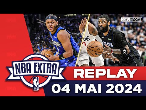 REPLAY - NBA Extra (04/05) : Les Mavs sortent les Clippers, Orlando force un Game 7