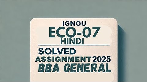 ECO-07 Hindi BBA General Solved Assignment 2025 | IGNOU ECO-07 Assignment Solution
