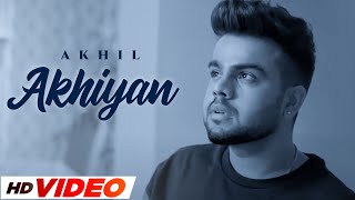 Akhiyan (Hd Video) - Akhil | Jonita Gandhi | Sargun Mehta | Neeru Bajwa | Jimmy | New Songs 2024