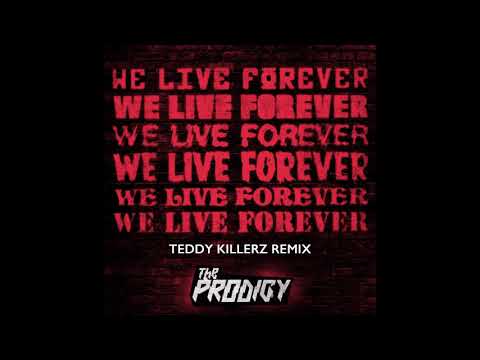 Видео: The Prodigy - We Live Forever (Teddy Killerz Remix) (Official Audio)