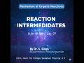 Reaction Intermediates ​Chemistry’s By: Dr. S. Singh Assistant Professor, Department of Chemistry